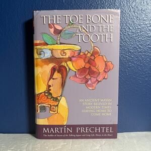 The Toe Bone and the Tooth: An Ancient Mayan Story Relived - Autographed Signed